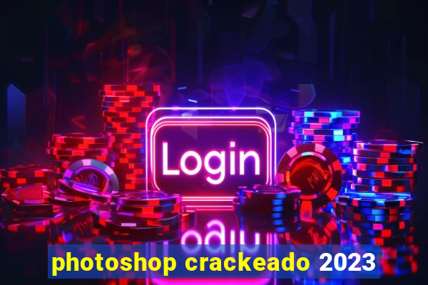 photoshop crackeado 2023